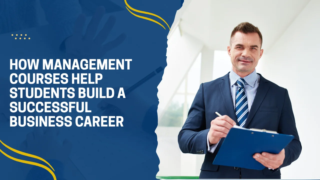 How Management Courses Help Students Build a Successful Business Career