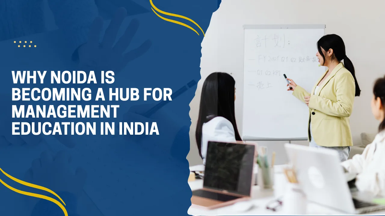 Why Noida Is Becoming a Hub for Management Education in India